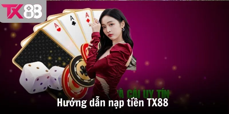 Hướng dẫn nạp tiền TX88.