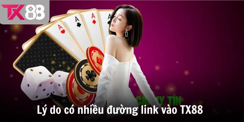 Lý do có nhiều đường link vào TX88.