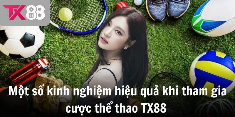 Một số kinh nghiệm hiệu quả khi tham gia cược thể thao TX88